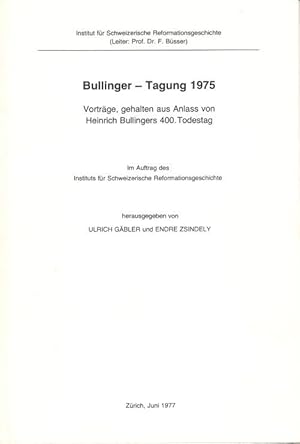 Bullinger - Tagung 1975: Vortrage, gehalten aus Anlass von Heinrich Bullinger 400. Todestag