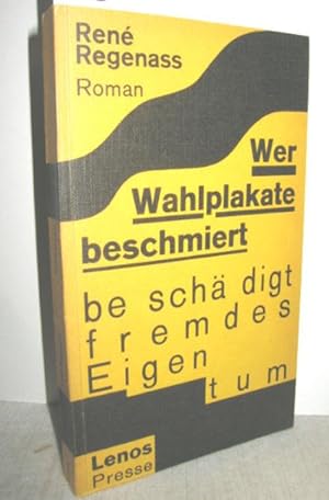 Seller image for Wer Wahlplakate beschmiert beschdigt fremdes Eigentum (Roman) for sale by Antiquariat Zinnober