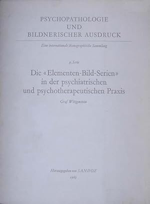 Die Elementen-Bild-Serien in der psychiatrischen und psychotherapeutischen Praxis.