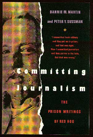 Seller image for Committing Journalism: The Prison Writings of Red Dog for sale by Between the Covers-Rare Books, Inc. ABAA