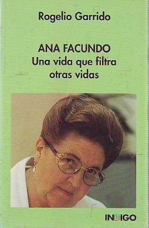 ANA FACUNDO: UNA VIDA QUE FILTRA OTRAS VIDAS.