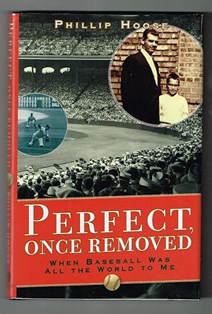 Imagen del vendedor de Perfect, Once Removed: When Baseball Was All the World to Me a la venta por Ray Dertz