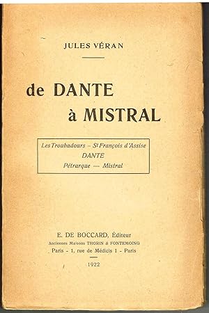 De Dante à Mistral. Les troubadours - St-François d'Assise - Dante - Pétrarque - Mistral