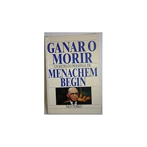Bild des Verk�ufers f�r Ganar o Morir. Un retrato personal de Menachem Begin zum Verkauf von Librer�a Salamb�