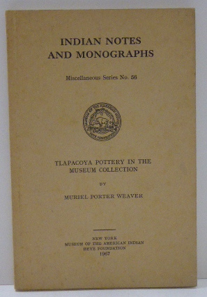 Seller image for TLAPACOYA POTTERY IN THE MUSEUM COLLECTION (Indian Notes and Monographs: Misc. Series No. 56) for sale by RON RAMSWICK BOOKS, IOBA