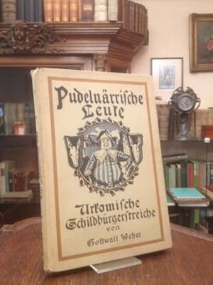 Imagen del vendedor de Pudelnrrische Leute : Urkomische Schildbrgerstreiche. Reich illustriert. a la venta por Antiquariat an der Stiftskirche
