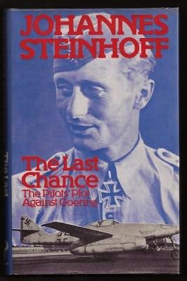 THE LAST CHANCE - The Pilots' Plot Against Göring 1944-1945