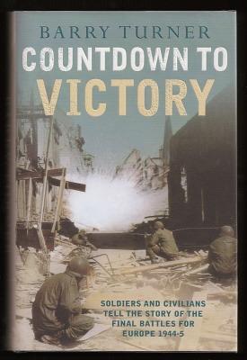 COUNTDOWN TO VICTORY - The Final European Campaigns of World War II