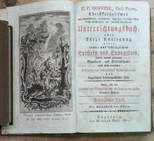 Seller image for Christkatholisches, neu eingerichtetes, verbessertes, nach dem rmischen Mebuche berichtigtes, und merklich vermehrtes Unterrichtungsbuchs, oder kurze Auslegung aller sonn- und festtglichen Episteln und Evangelien sammt daraus gezogenen Glaubens- und Sittenlehren. Festtglicher Theil. for sale by Antiquariat Johann Forster