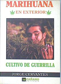 Seller image for Marihuana en exterior: cultivo de guerrilla for sale by Almacen de los Libros Olvidados