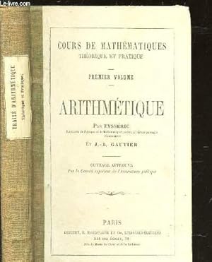 Seller image for ARITHMETIQUE / CIOURS DE MATHEMATIQUES THEORIQUE ET PRATIQUE - PREMIER VOUME. for sale by Le-Livre