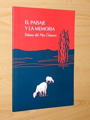 Imagen del vendedor de EL PAISAJE Y LA MEMORIA - DEHESA DEL ALTO CLAMORES a la venta por Libros del Reino Secreto