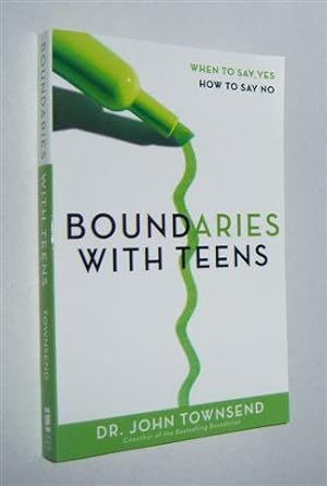 BOUNDARIES WITH TEENS : When To Say Yes, How To Say No