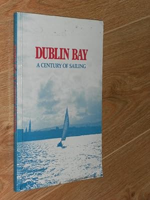 Imagen del vendedor de Dublin Bay a Century of Sailing 1884-1984 a Centenary Celebration a la venta por Dublin Bookbrowsers