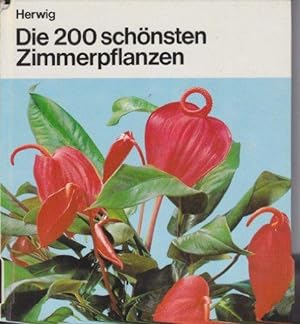 Die 200 [zweihundert] schönsten Zimmerpflanzen. Mit einem Vorwort des Verfassers. Aus dem Niederl...