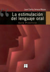 La estimulación del lenguaje oral : guía práctica