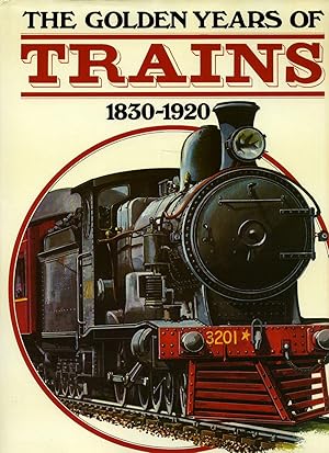 Seller image for The Golden Years of Trains 1830-1920 for sale by Little Stour Books PBFA Member