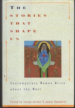 Bild des Verkufers fr THE STORIES THAT SHAPE US: Contemporary Women Write About the West: An Anthology. zum Verkauf von Bookfever, IOBA  (Volk & Iiams)