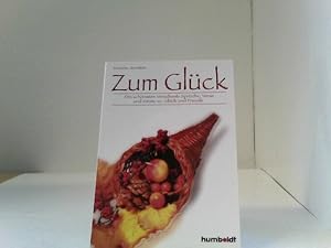 Zum Glück: Die schönsten Verschenk-Sprüche, Verse und Zitate zu Glück und Freude