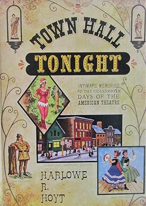 Seller image for Town Hall Tonight: Intimate Memories of the Grassroots Days of the American Theatre for sale by Moneyblows Books & Music