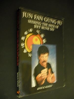 Jun Fan Gung Fu: Seeking the Path of Jeet Kune Do