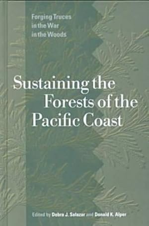Image du vendeur pour Sustaining the Forests of the Pacific Coast: Forging Truces in the War in the Woods mis en vente par School Haus Books