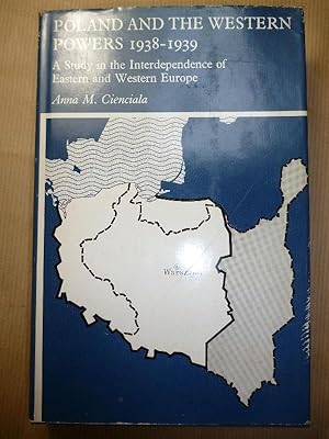 Seller image for Poland and the Western Powers 1938 - 1939. A study in the interdependence of Eastern and Western Europe. for sale by Carmichael Alonso Libros