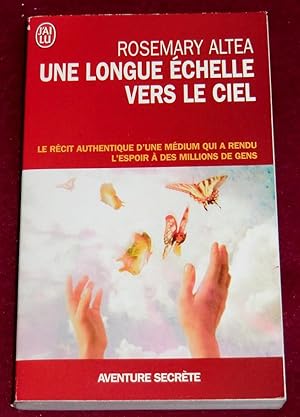 Image du vendeur pour UNE LONGUE ECHELLE VERS LE CIEL - Le rcit authentique d'une mdium qui a rendu l'espoir  des millions de gens mis en vente par LE BOUQUINISTE