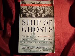 Immagine del venditore per Ship of Ghosts. The Story of the U.S.S. Houston. FDR's Legendary Lost Cruiser, and the Epic Saga of Her Survivors. venduto da BookMine