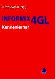 INFORMIX-4GL Kennenlernen. [die dt. Ausg. wurde im Hause Siemens Nixdorf Informationssysteme AG, ...