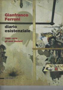 Imagen del vendedor de GIANFRANCO FERRONI. DIARIO ESISTENZIALE 1956-1976 GLI ANNI DECISIVI a la venta por AL VECCHIO LIBRO
