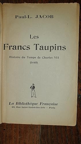 Seller image for LES FRANCS TAUPINS - HISTOIRE DU TEMPS DE CHARLES VII (1440) for sale by AHA BOOKS