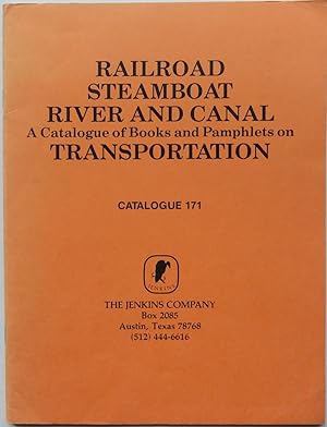 The Jenkins Company, Catalogue 171: Railroad, Steamboat, River and Canal - A Catalogue of Books a...