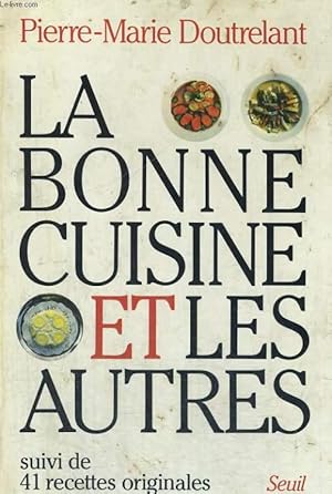 Imagen del vendedor de La Bonne cuisine et les autres suivi de 41 recettes originales a la venta por Le-Livre