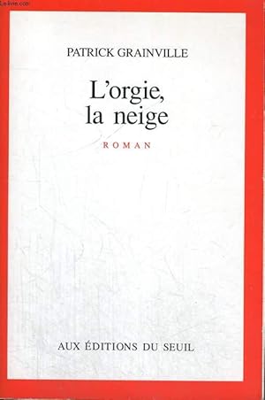 Image du vendeur pour L'orgie, la neige mis en vente par Le-Livre