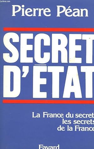 Bild des Verkufers fr SECRET D'ETAT. LA FRANCE DU SECRET, LES SECRETS DE LA FRANCE. zum Verkauf von Le-Livre