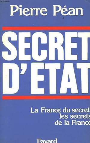 Bild des Verkufers fr SECRET D'ETAT. LA FRANCE DU SECRET, LES SECRETS DE LA FRANCE. zum Verkauf von Le-Livre
