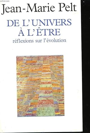 Image du vendeur pour DE L'UNIVERS A L'ETRE. REFLEXIONS SUR L'EVOLUTION. mis en vente par Le-Livre