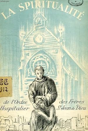 Seller image for LA SPIRITUALITE DE L'ORDRE HOSPITALIER DE SAINT JEAN DE DIEU for sale by Le-Livre