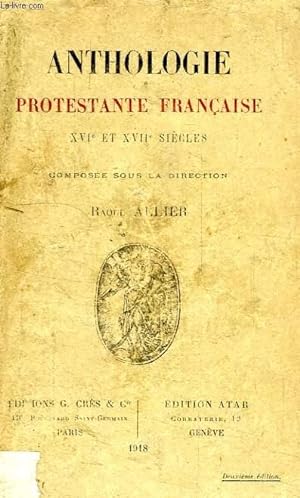 Bild des Verkufers fr ANTHOLOGIE PROTESTANTE FRANCAISE, XVIe ET XVIIe SIECLES zum Verkauf von Le-Livre