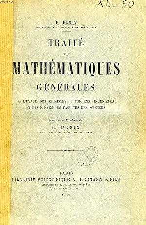 Bild des Verkufers fr TRAITE DE MATHEMATIQUES GENERALES, A L'USAGE DES CHIMISTES, PHYSICIENS, INGENIEURS ET DES ELEVES DES FACULTES DES SCIENCES zum Verkauf von Le-Livre