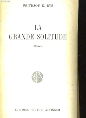 Image du vendeur pour LA GRANDE SOLITUDE. ROMAN mis en vente par Le-Livre