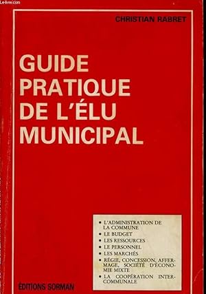 Seller image for GUIDE PRATIQUE DE L'ELU MUNICIPAL for sale by Le-Livre