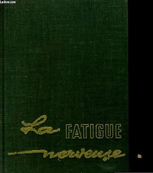 Seller image for LA FATIGUE NERVEUSE. SES CAUSES, SES EFFETS, SES REMEDES for sale by Le-Livre