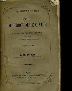 Imagen del vendedor de REPETITIONS ECRITES SUR LE CODE DE PROCEDURE CIVILE CONTENANT DES PRINCIPES GENERAUX, LEURS MOTIFS ET LA SOLUTION DES QUESTIONS THEORIQUES SUIVIES D'UN FORMULAIRE a la venta por Le-Livre