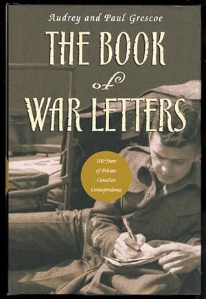 Seller image for THE BOOK OF WAR LETTERS: 100 YEARS OF PRIVATE CANADIAN CORRESPONDENCE. for sale by Capricorn Books