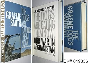 Seller image for The Dogs are Eating Them Now: Our War in Afghanistan for sale by Alex Simpson
