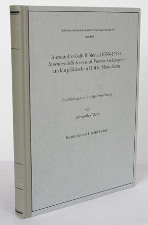 Alessandro Galli-Bibiena (1686-1748). Inventore delle Scene und Premier Architecteur am kurpfälzi...