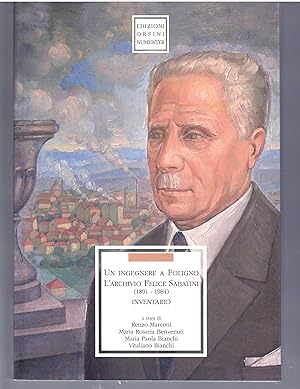 Seller image for Un Ingegnere a Foligno. L'archivio Felice Sabatini (1891-1984) for sale by Il Salvalibro s.n.c. di Moscati Giovanni