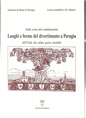 Sulle orme del cambiamento. Luoghi e forme del divertimento a Perugia dall'Unità alla Prima Guerr...